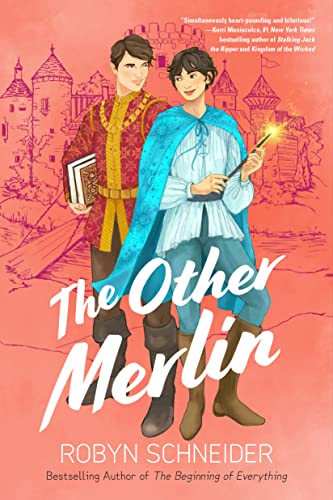 The Other Merlin by Robyn Schneider (Book 1)