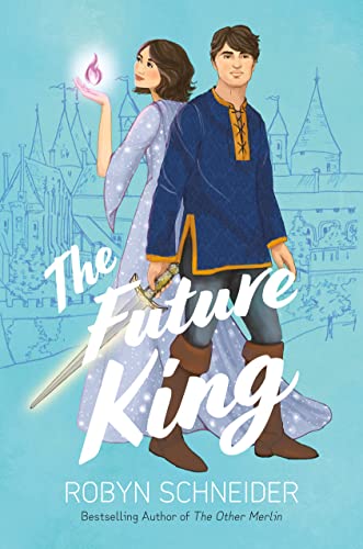 The Future King by Robyn Schneider (Book 2)