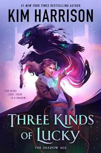 Three Kinds of Lucky (The Shadow Age, Bk. 1)  by Kim Harrison