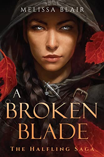 A Broken Blade (The Halfling Saga, Bk. 1) by Melissa Blair