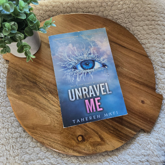 Unravel Me by Tahereh Mafi