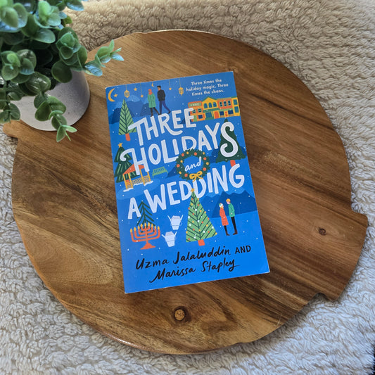 Three Holidays and a Wedding by Uzma Jalaluddin +  Marissa Stapley